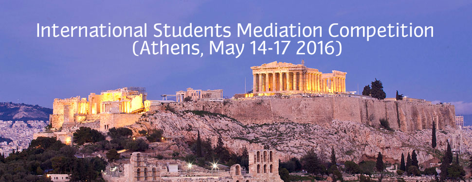 International Students Mediation Competition (Athens, May 14-17 2016)